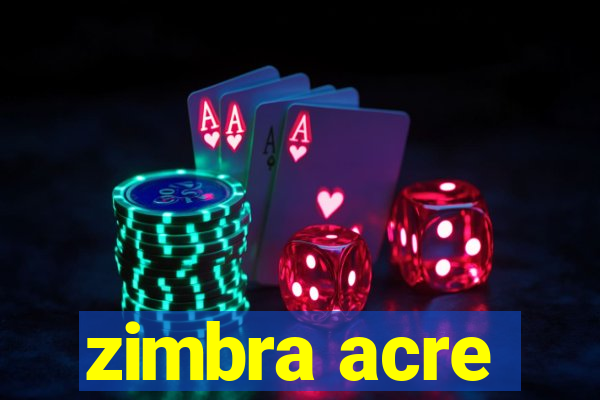 zimbra acre